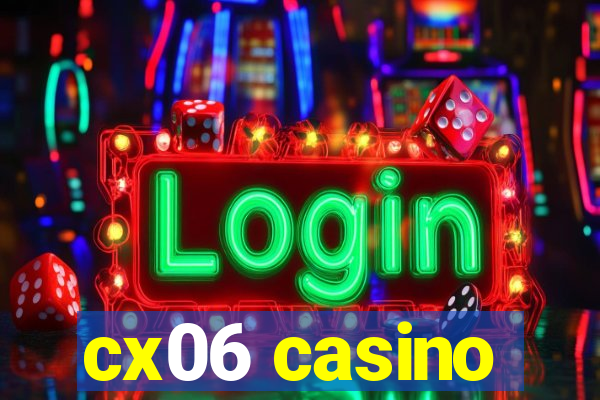 cx06 casino